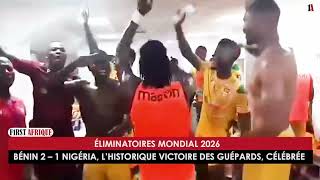 ÉLIMINATOIRES MONDIAL 2026  BÉNIN 21 NIGÉRIA L’HISTORIQUE VICTOIRE DES GUÉPARDS CÉLÉBRÉE [upl. by Anual]