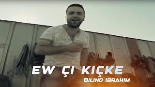 Bilind Ibrahim  Ew çi Kiçke [upl. by Cliffes]