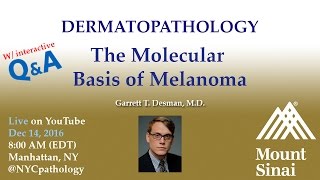 Dermatopathology The Molecular Basis of Melanoma w Dr Desman [upl. by Ettennad]