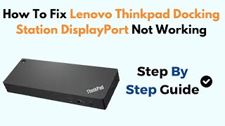 How To Fix Lenovo Thinkpad Docking Station DisplayPort Not Working [upl. by Chellman]