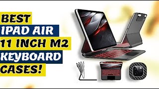 Top 5 Best Ipad Air 11 Inch M2 Keyboard Cases 2024🔥🔥🔥 [upl. by Aerb]