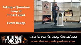 Taking a Quantum Leap With TTSAO 2024 Event Recap theleadpedalpodcast [upl. by Brosine]