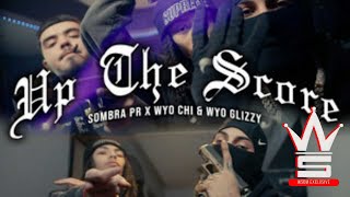 WYO Chi WYO Glizzy Sombra PR quotUP THE SCOREquot WSDM Exclusive  Official Music Video [upl. by Lanie]