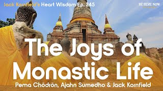 Jack Kornfield Pema Chödrön and Ajahn Sumedho share Monastic Life Insights  Heart Wisdom Ep 245 [upl. by Danita]