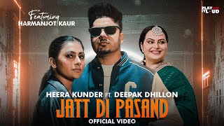 Jatt Di Pasand  Deepak Dhillon ft Heera Kunder Official Video  Latest Punjabi Song 2024 [upl. by Stephie960]