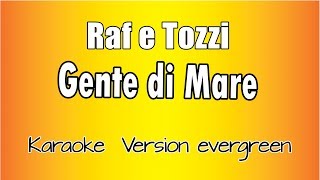 Raf e Tozzi  Gente di Mare versione Karaoke Academy Italia [upl. by Swann723]