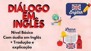 DIÁLOGO EM INGLÊS PARA NÍVEL BÁSICO  INICIANTE COM ÁUDIO EM INGLÊS  TRADUÇÃO E EXPLICAÇÃO [upl. by Eener29]