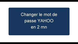 Changer le mot de passe YAHOO [upl. by Nairod]