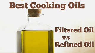 Best Cooking Oils Filtered Oil vs Refined Oil [upl. by Anelis]