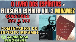 Audiobook O LIVRO DOS ESPÍRITOS  FILOSOFIA ESPÍRITA VOL 3 ESPÍRITO MIRAMEZ  QUESTÕES 103 A 153 [upl. by Thetos]