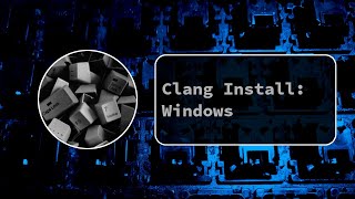 Installing Clang on Windows [upl. by Romilda]