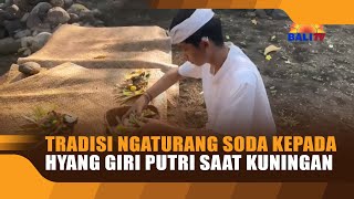 TRADISI NGATURANG SODA KEPADA HYANG GIRI PUTRI SAAT KUNINGAN [upl. by Nevada]