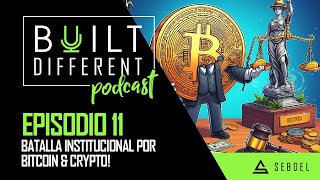 Batalla institucional por bitcoin amp crypto  Built Different Podcast [upl. by Aninnaig]