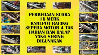 PERBEDAAN SUARA 16 MERK KNALPOT RACING SEPEDA MOTOR 4 TAK HARIAN DAN BALAP YANG SERING DIGUNAKAN [upl. by Diaz]