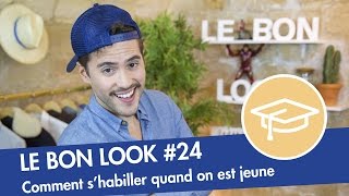 Comment bien shabiller quand on est JEUNE   Le Bon Look [upl. by Esyned]