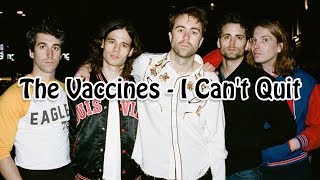 The Vaccines  I Cant Quit Lyrics HQ Audio [upl. by Nomor]