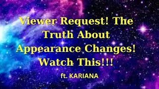 Viewer Request The Truth About Appearance Changes Watch This ft KARIANA [upl. by Ydorb]