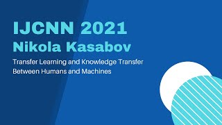 IJCNN 2021 Plenary Talk Transfer Learning and Knowledge Transfer Between Humans and Machines [upl. by Cummins]