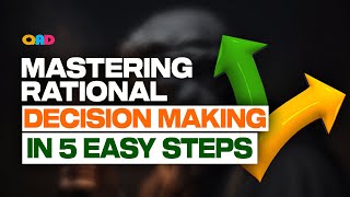 Simple 5 Easy Steps in Mastering Rational Decision Making  Unlocking Your Best Self [upl. by Christoph]