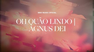 Oh quão lindo e Agnus Dei  MMV MUSIC [upl. by Sager]