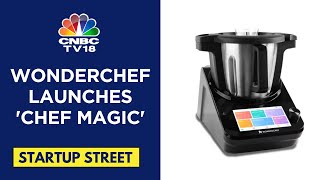 Wonderchef Unveils Chef Magic An AllInOne Kitchen Robot  CNBC TV18 [upl. by Meekahs736]