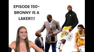 EPISODE 150 BRONNY IS A LAKER [upl. by Edana707]