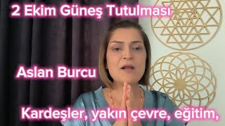 2 Ekim Güneş Tutulması Aslan Burçlarını Nasıl Etkiliyor [upl. by Laurene300]