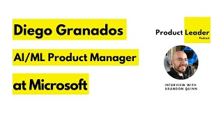 Interview with Diego Granados AI  ML Product Manager at Microsoft [upl. by Castorina]