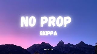 Skippa  No Prop Lyrics [upl. by Comethuauc]