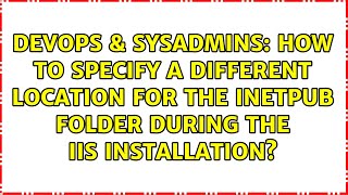 How to specify a different location for the Inetpub folder during the IIS installation [upl. by Assirim]
