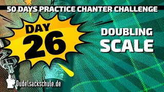 Day 26  Doubling Scale  50 Days Practice Chanter Challenge ⭐⭐⭐⭐⭐ [upl. by Tonie295]