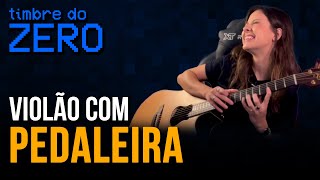 TIMBRE DO ZERO Ep8  Como MELHORAR o SOM do VIOLÃO com PEDAIS ou PEDALEIRA [upl. by Moreen]