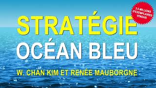 Stratégie Océan Bleu Comment créer de nouveaux W Chan Kim Renée Mauborgne Livre audio [upl. by Razaile453]