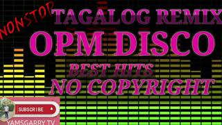 NONSTOP TAGALAOG REMIX OPM DISCO NO COPYRIGHT [upl. by Pettiford]