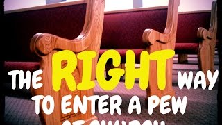 The RIGHT Way To Enter A Church Pew CC [upl. by Lleunamme]