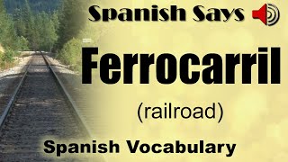 Ferrocarril  How to Say  Pronounce Ferrocarril  Railroad in Spanish  Spanish Says [upl. by Sucramel342]