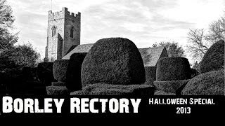 Borley Rectory  Halloween Special 2013 [upl. by Zoes]