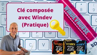 241TUTO WINDEVWEBDEV Clé composée et WindevPratique [upl. by Hanima]