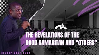 The Revelation Of The Good Samaritan and quotOthersquot  Bishop Eddy Addy [upl. by Varipapa]