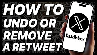 How To Undo Or Remove A Retweet On X Twitter  2024 [upl. by Mcclimans]