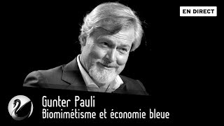 Gunter Pauli  Biomimétisme et économie bleue EN DIRECT [upl. by Ynohtnaeoj]