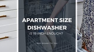 Apartment Size Dishwasher – Is 18inch Enough Best Answer For You [upl. by Nednal]