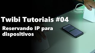 Twibi Tutoriais 04  Reserva de IP [upl. by Stinky397]