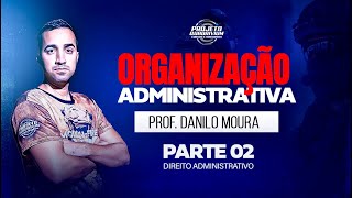 Organização Administrativa  parte 02 Direito Administrativo [upl. by Hadsall]