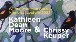 Wilma Dykeman Stokely Memorial Lecture Featuring Kathleen Dean Moore and Chrissy Keuper [upl. by Carothers]