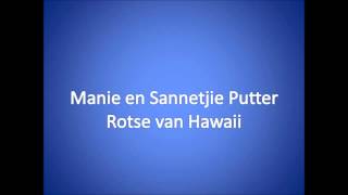 Rotse van Hawaii  Manie en Sannetjie Putter [upl. by Yahs]