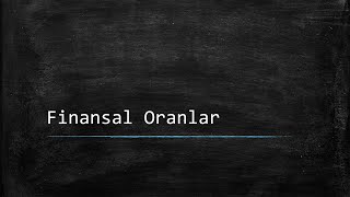 Finansal Oranlar ‐ Ders Notlarım [upl. by Soph949]