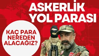 Askerlik Yol Parası Ne Kadar Nereden Ne Zaman Alacağız [upl. by Virgie]