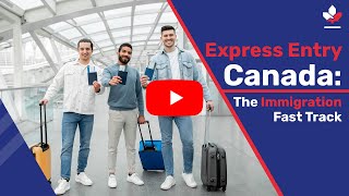 Express Entry Canada The Immigration Fast Track [upl. by Nyrtak780]