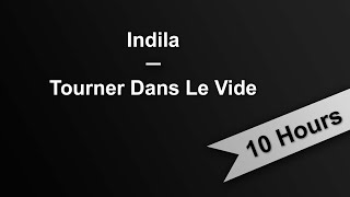 TOURNER DANS LE VIDE  Indila 10 Hours On Repeat [upl. by Jeana]